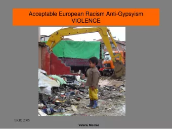 Acceptable European Racism Anti-Gypsyism  VIOLENCE  ERIO 2005  Valeriu Nicolae  AKNOWLEDGMENTS  In