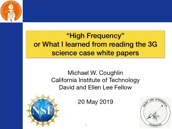 High Frequency  or What I learned from reading the 3G  science case white papers Michael W.