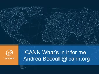 ICANN Whats in it for me  Andrea.Beccalli@icann.org  2. How does ICANN work?  A multistakeholder