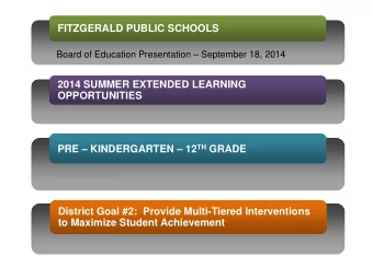 FITZGERALD PUBLIC SCHOOLS  Board of Education Presentation  September 18, 2014  2014 SUMMER
