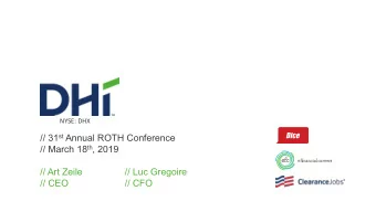 // 31 st Annual ROTH Conference // March 18 th , 2019  // Art Zeile  // Luc Gregoire  // CEO  //