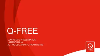 Q-FREE  CORPORATE PRESENTATION  16 MARCH 2016  ACTING CEO AND CFO ROAR STB  Q-FREE FACTS &amp;