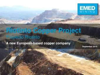 Riotinto Copper Project  Proyecto Riotinto  A new European-based copper company  September 2015