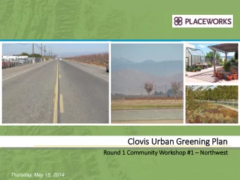 Clovis U  Urba  ban G  n Greeni  ening  ng P  Plan  Round 1  und 1 Community W  Workshop #  p #1