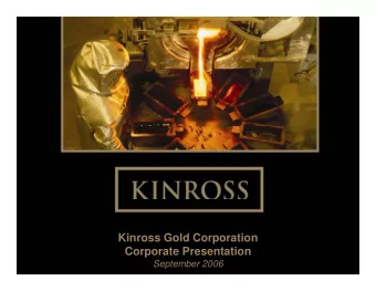 Kinross Gold Corporation  Kinross Gold Corporation  Corporate Presentation  September 2006  1