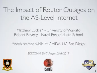 The Impact of Router Outages on  the AS-Level Internet Matthew Luckie* - University of Waikato