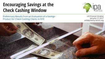 Encouraging Savings at the  Check Cashing Window  Preliminary Results from an Evaluation of a