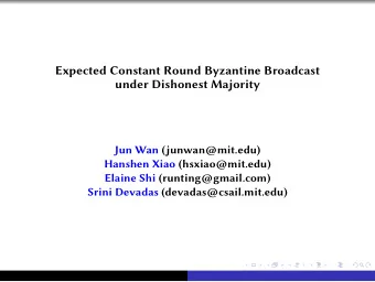Expected Constant Round Byzantine Broadcast  under Dishonest Majority  Jun Wan (junwan@mit.edu)
