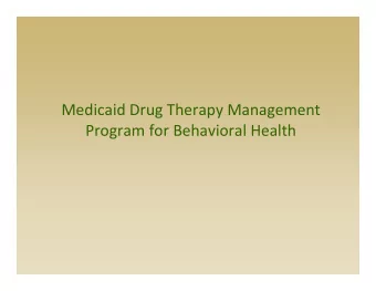 Medicaid Drug Therapy Management Program for Behavioral Health Presentation Objectives  Describe