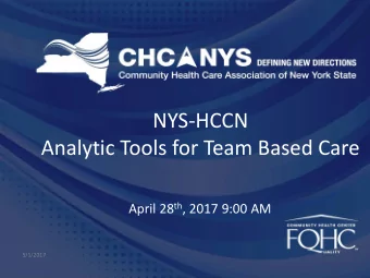 NYS-HCCN  Analytic Tools for Team Based Care April 28 th , 2017 9:00 AM  5/1/2017  Improving