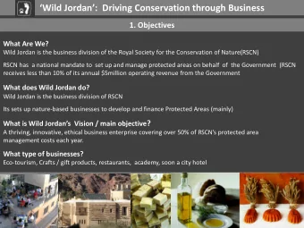 Wild Jordan:  Driving Conservation through Business  1. Objectives  What Are We?  Wild Jordan
