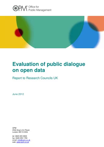 Evaluation of public dialogue  on open data  Report to Research Councils UK  June 2012  OPM 252 B