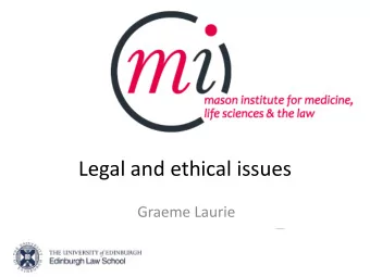 Legal and ethical issues  Graeme Laurie  The remit   creating , curating , and using brain