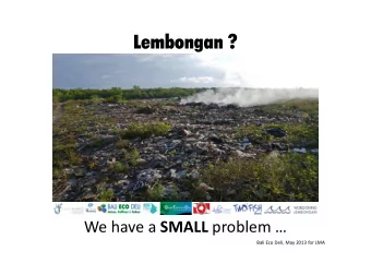 Lembongan ? We have a SMALL problem   Bali Eco Deli, May 2013 for LMA  Local wastes management