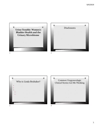 Disclosures Urine Trouble: Women's Bladder Health and the Urinary Microbiome  1  2 Common