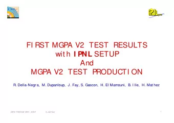 FI RST MGPA V2  TEST  RESULTS wit h I PNL SETUP  And  MGPA V2  TEST  PRODUCTI ON  R. Della-Negra,