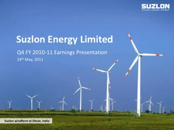 Suzlon Energy Limited  Q4 FY 2010-11 Earnings Presentation 14 th May, 2011  Suzlon windfarm at