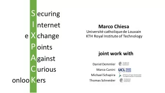 S  ecuring  I  nternet  Marco  Chiesa  Universit catholiquede  Louvain  X  e