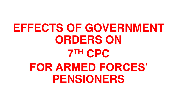 effects of government orders on 7 th cpc for armed forces