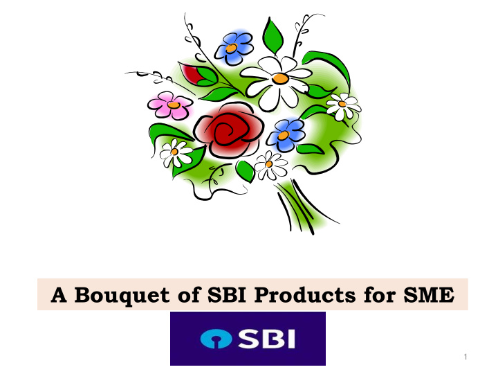 a bouquet of sbi products for sme