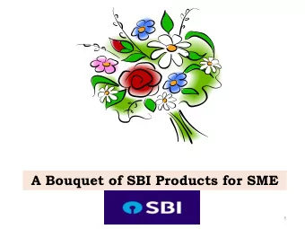A Bouquet of SBI Products for SME  1  Our initiatives to support you  Dedicated SME  Intensive