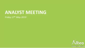 ANALYST MEETING Friday 17 th May 2019  DISCLAIMER This presentation has been prepared exclusively