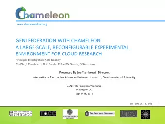 GENI FEDERATION WITH CHAMELEON:  A LARGE-SCALE, RECONFIGURABLE EXPERIMENTAL  ENVIRONMENT FOR CLOUD