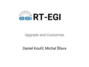 RT-EGI  Upgrade and Customize  Daniel Kouil, Michal ava  EGI Back-office  EGI web pages