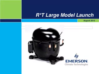 R*T Large Model Launch  August 2010  Copeland Hermetic Reciprocating Products  Large R*T Model