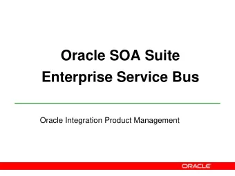 Oracle SOA Suite  Enterprise Service Bus  Oracle Integration Product Management  Multi Tiered
