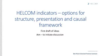 HELCOM indicators  options for  structure, presentation and causal  framework  First draft of