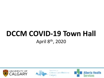 DCCM COVID-19 Town Hall April 8 th , 2020  Welcom  ome/Ground R  Rules  Welcome  Webinar