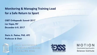 Monitoring &amp; Managing Training Load  for a Safe Return to Sport  OSET Orthopaedic Summit 2017