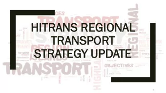 HI  HITRANS REGI  TRANS REGIONAL  ONAL  TR  TRANS  ANSPOR  PORT  T  STR  TRATEG  TEGY  Y UP  UPDATE