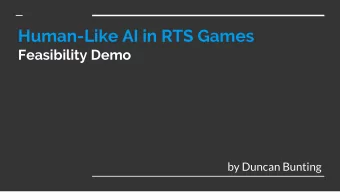 Human-Like AI in RTS Games  Feasibility Demo  by Duncan Bunting  Game Design  Core Gameplay  Each