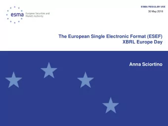 The European Single Electronic Format (ESEF)  XBRL Europe Day  Anna Sciortino  An overview of the