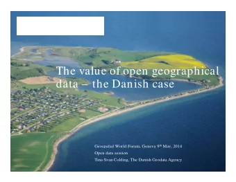 The value of open geographical  data  the Danish case  data  the Danish case Geospatial World