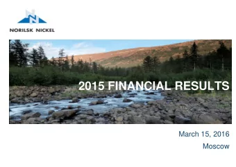 2015 FINANCIAL RESULTS  March 15, 2016  Moscow  Disclaimer The information contained herein has