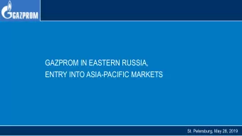 GAZPROM IN EASTERN RUSSIA,  ENTRY INTO ASIA-PACIFIC MARKETS  St. Petersburg, May 28, 2019