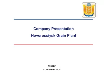 Company Presentation  Novorossiysk Grain Plant  Moscow  17 November 2015  Disclaimer These