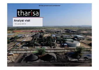 Analyst visit  18 J  une 2014  Disclaimer This document has been compiled by Tharisa plc and its