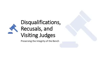 Disqualifications,  Rec  ecusa  sals,  s, a  and  nd  Visiting  ng J  Judg  dges  es  Preserving