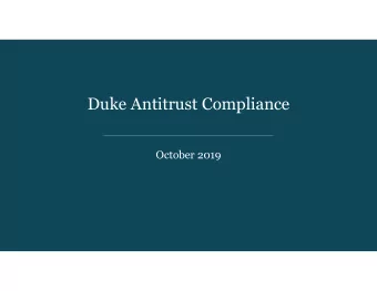 Duke Antitrust Compliance October 2019 Overview of the Antitrust Laws  The antitrust laws