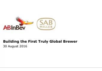 Building the First Truly Global Brewer  30 August 2016  Legal Disclaimer  NOT FOR RELEASE,