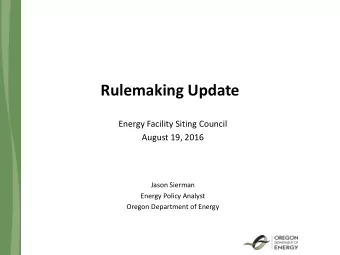 Rulemaking Update  Energy Facility Siting Council  August 19, 2016  Jason Sierman  Energy Policy