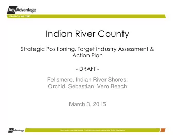 Indian River County  Strategic Positioning, Target Industry Assessment &amp;  Action Plan  - DRAFT