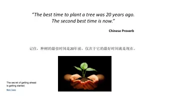 The best time to plant a tree was 20 years ago.  The second best time is now.  Chinese