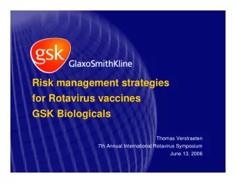 Risk management strategies  for Rotavirus vaccines  GSK Biologicals  Thomas Verstraeten  7th Annual