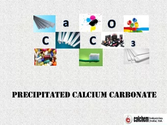 PRECIPITATED CALCIUM CARBONATE  BRIEF  IEF INTRO  RODUCTION  DUCTION  Established in the year