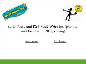 Early Years and KS1 Read Write Inc (phonics)  and Read with RIC (reading)  Miss Leather  Miss